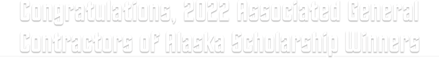 Congratulations, 2022 Associated General Contractors of Alaska Scholarship Winners title